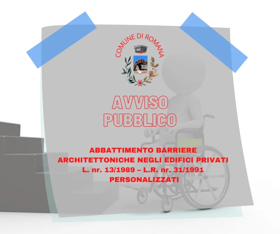 ABBATTIMENTO BARRIERE ARCHITETTONICHE NEGLI EDIFICI PRIVATI L. nr. 13/1989 – L.R. nr. 31/1991